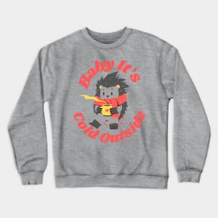 Baby It’s Cold Outside Crewneck Sweatshirt